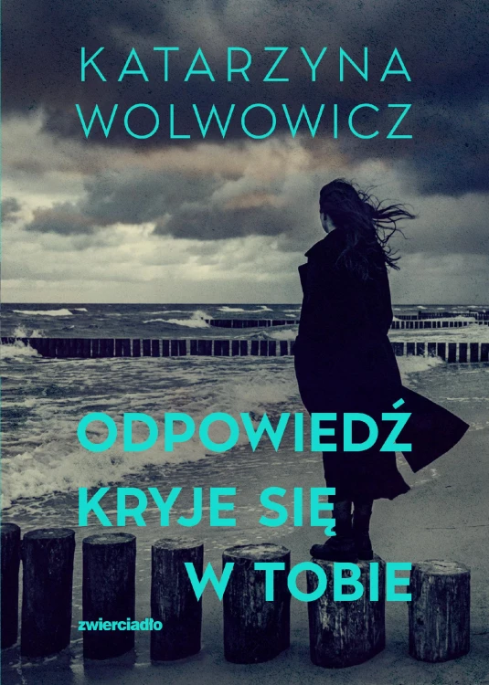 Odpowiedź kryje się w tobie, Katarzyna Wolwowicz