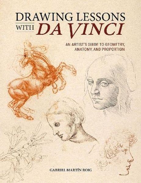 Drawing Lessons with Da Vinci. An Artist's...