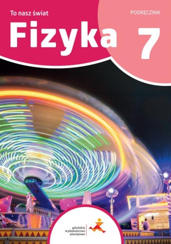 Fizyka To nasz świat podręcznik dla klasy 7...