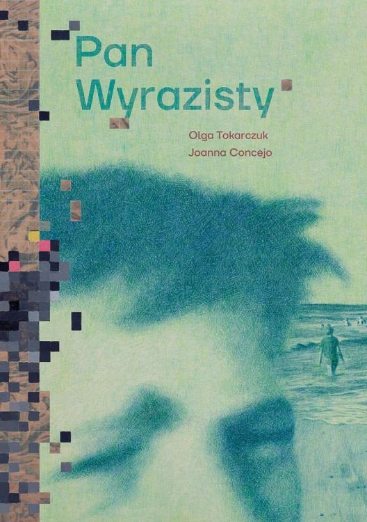 Pan Wyrazisty, Olga Tokarczuk,Joanna Concejo
