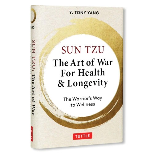 Sun Tzu. The Art of War for Health & Longevity