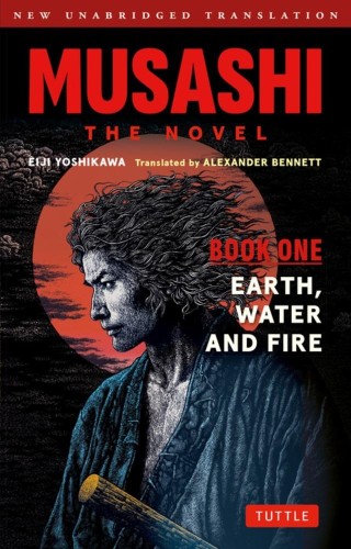 Musashi. The Novel. Book One. Earth, Water and...