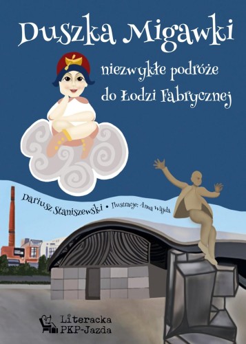 Duszka Migawki. Niezwykłe podróże do Łodzi...