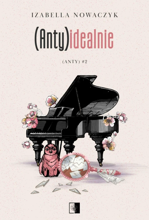 (Anty)idealnie. (Anty). Tom 2, Izabella Nowaczyk