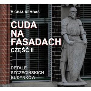Cuda na fasadach. Detale szczecińskich...