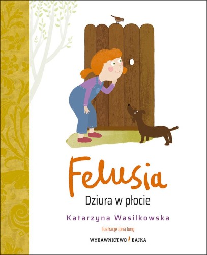 Felusia. Dziura w płocie, Katarzyna Wasilkowska