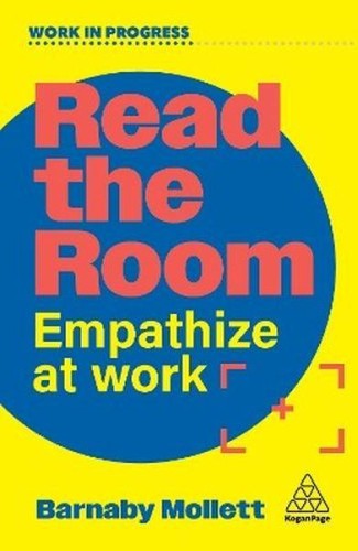 Read the Room. Empathize at Work, Barnaby Mollett