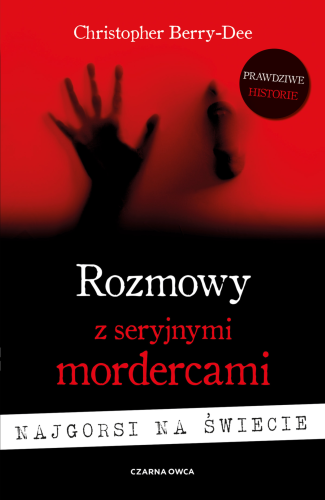 Rozmowy z seryjnymi mordercami. Najgorsi na...