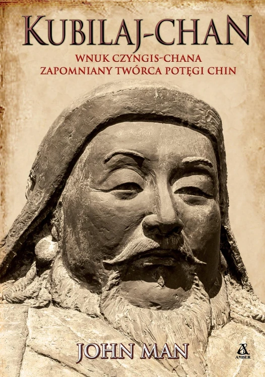Kubilaj-chan. Wnuk Czyngis-chana zapomniany...