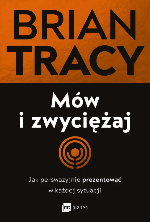 Mów i zwyciężaj. Jak perswazyjnie prezentować...
