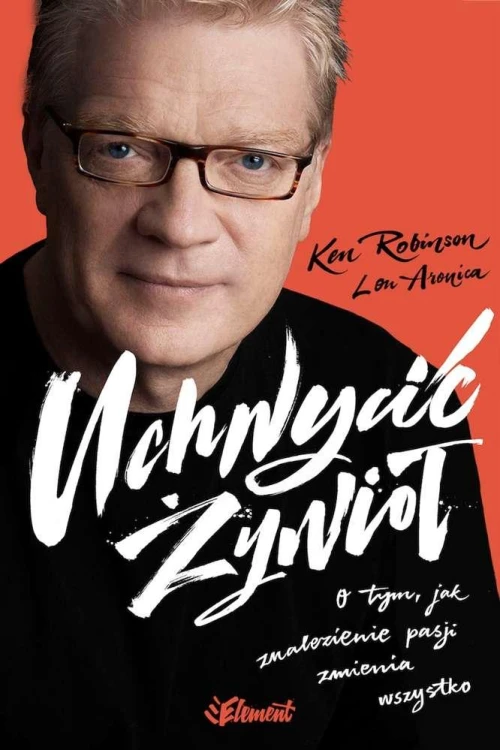 Uchwycić żywioł o tym jak znalezienie pasji...