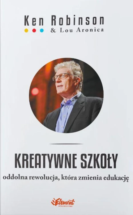 Kreatywne szkoły, Ken Robinson,Lou Aronica