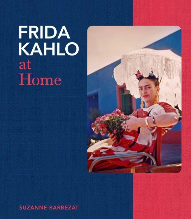 Frida Kahlo at Home, Suzanne Barbezat