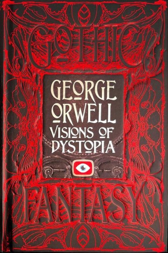 George Orwell Visions of Dystopia, George Orwell