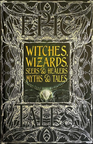 Witches, Wizards, Seers & Healers. Myths & Tales