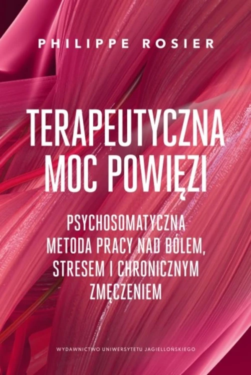 Terapeutyczna moc powięzi. Psychosomatyczna...