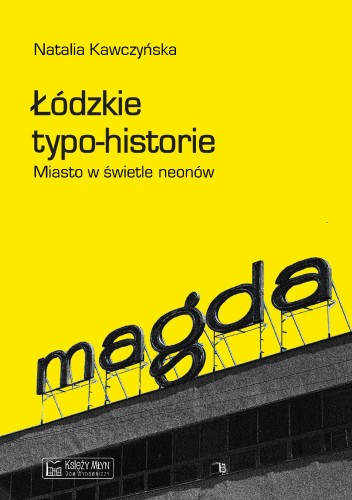 Łódzkie typo-historie. Miasto w świetle neonów