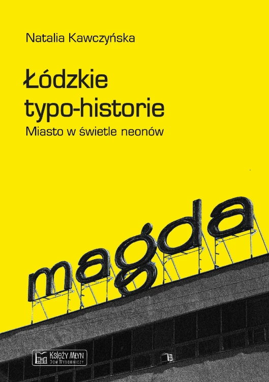 Łódzkie typo-historie. Miasto w świetle neonów