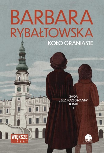 Koło graniaste. Saga bez pożegnania. Tom 3....