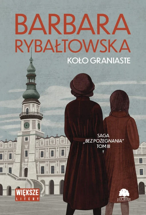 Koło graniaste. Saga bez pożegnania. Tom 3....