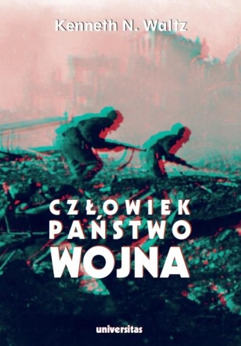Człowiek, państwo, wojna. Analiza teoretyczna...