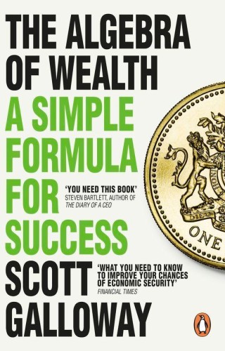 The Algebra of Wealth, Scott Galloway