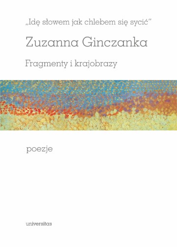 Idę słowem jak chlebem się sycić. Fragmenty i...