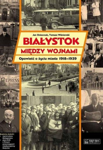 Białystok między wojnami. Opowieść o życiu...