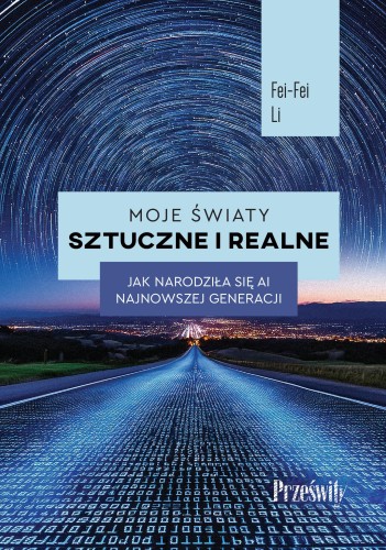 Moje światy sztuczne i realne. Jak narodziła...