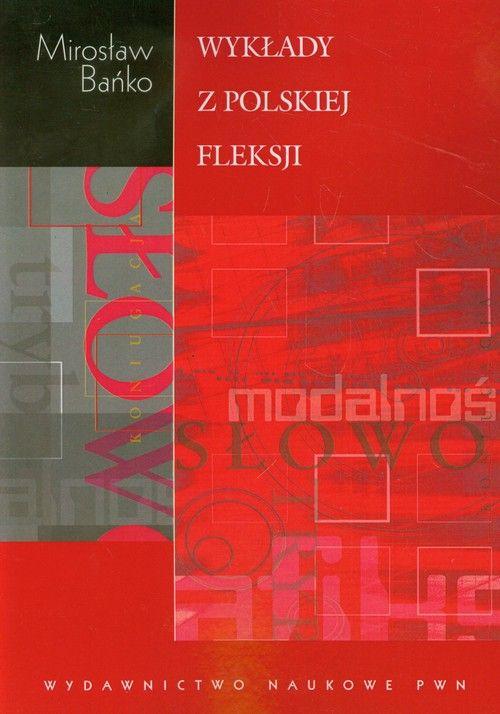 Wykłady z polskiej fleksji, Mirosław Bańko