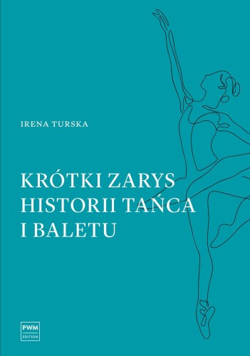 Krótki zarys historii tańca i baletu, Irena Turska