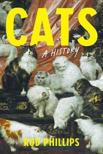 Cats. A History, Rod Phillips