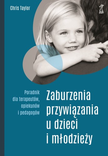 Zaburzenia przywiązania u dzieci i młodzieży....