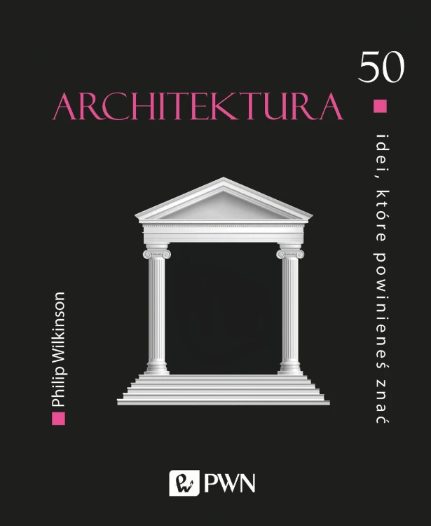 Architektura. 50 idei które powinieneś znać wyd. 2