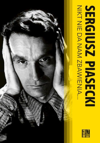 Nikt nie da nam zbawienia…, Sergiusz Piasecki