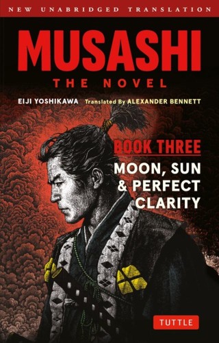 Musashi. The Novel. Book Three. Moon, Sun &...