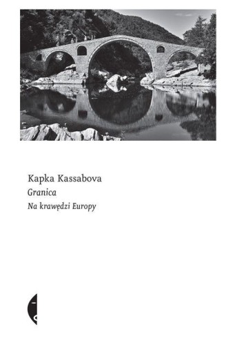 Granica na krawędzi Europy, Kapka Kassabova