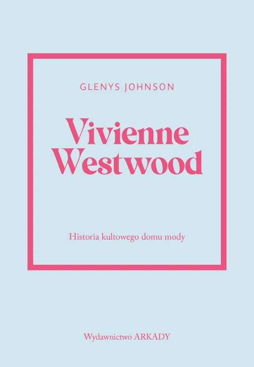 Vivienne Westwood. Historia kultowego domu...