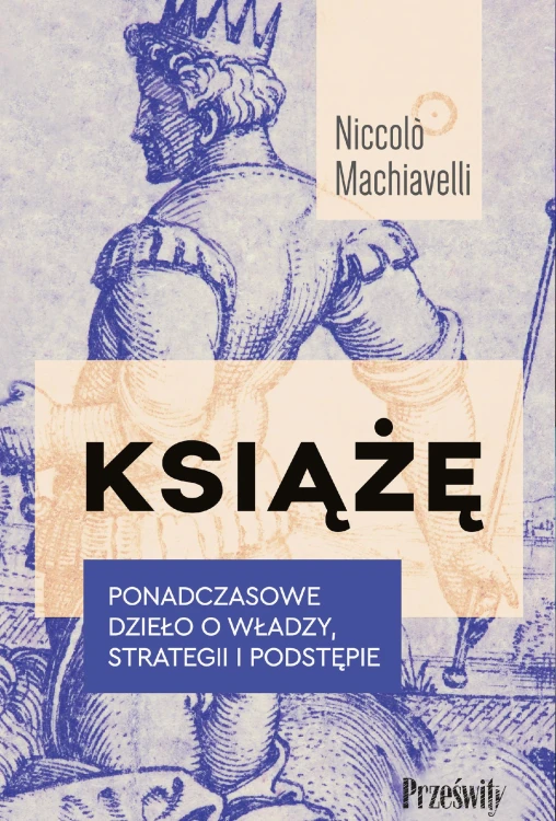 Książę. Ponadczasowe dzieło o władzy,...