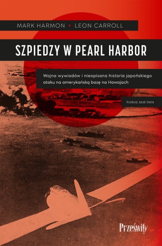 Szpiedzy w Pearl Harbor. Wojna wywiadów i...