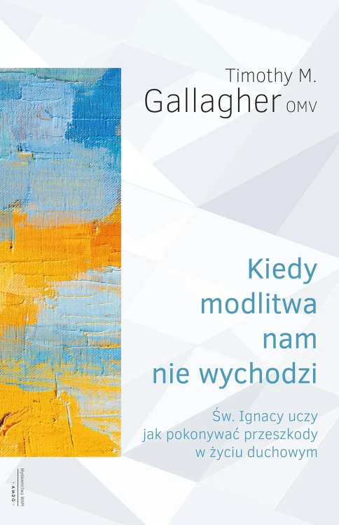 Kiedy modlitwa nam nie wychodzi. Św. Ignacy...