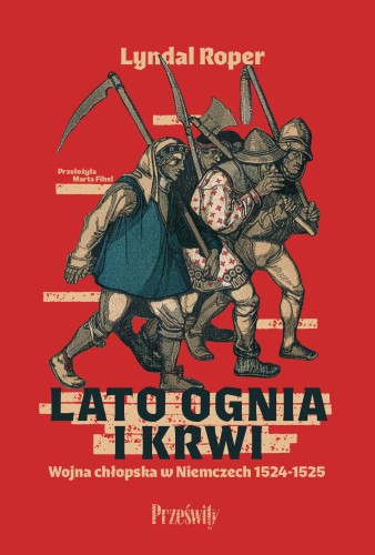 Lato ognia i krwi. Wojna chłopska w Niemczech...