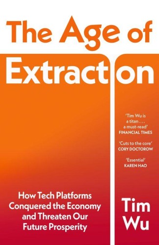 The Age of Extraction, Tim Wu