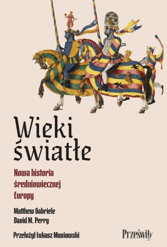 Wieki światłe. Nowa historia średniowiecznej...