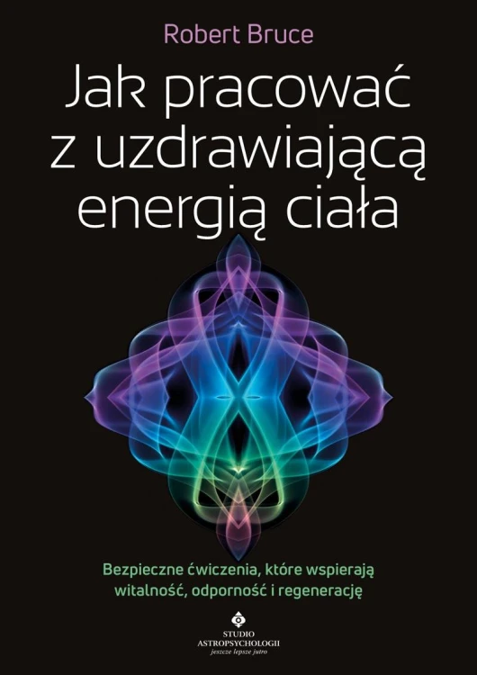 Jak pracować z uzdrawiającą energią ciała....