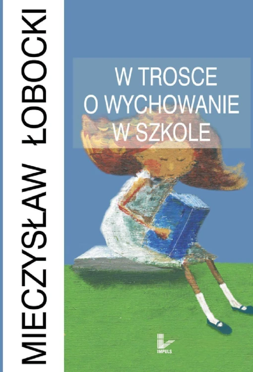 W trosce o wychowanie w szkole, Mieczysław Łobocki