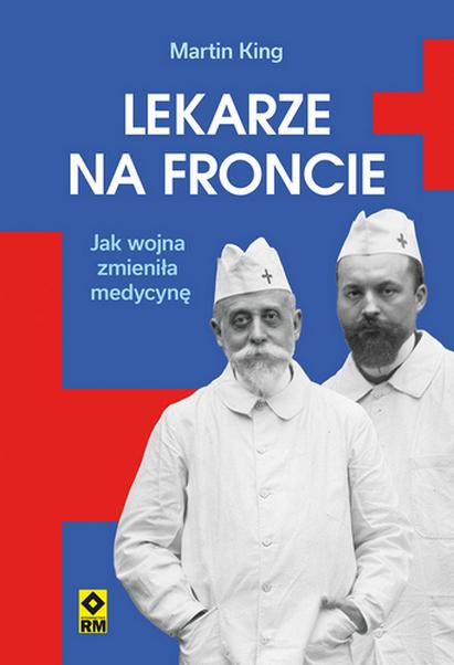 Lekarze na froncie. Jak działania wojenne...