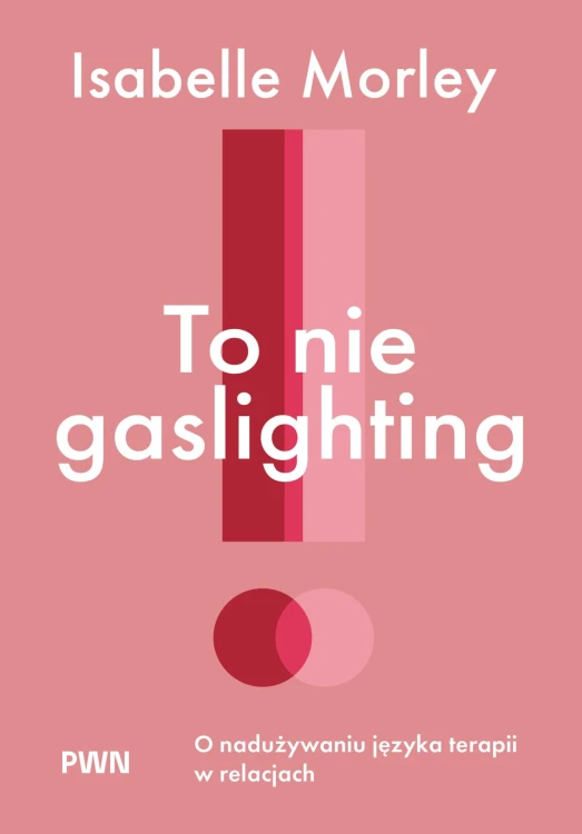 To nie gaslighting. O nadużywaniu języka...