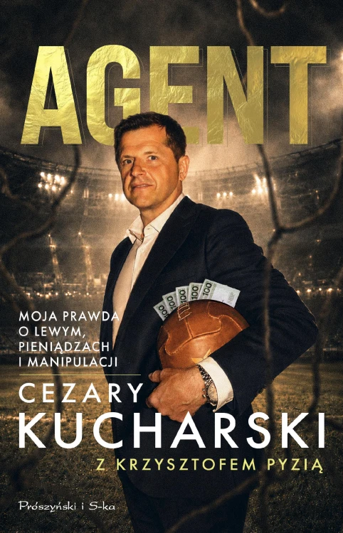 Agent. Moja prawda o Lewym, pieniądzach i...