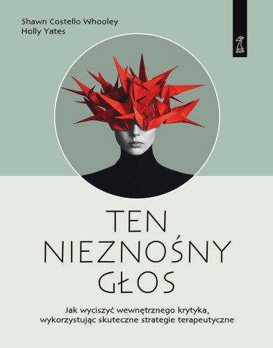 Ten nieznośny głos. Jak wyciszyć wewnętrznego...
